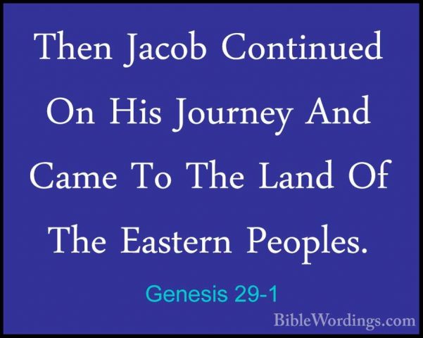 Genesis 29-1 - Then Jacob Continued On His Journey And Came To ThThen Jacob Continued On His Journey And Came To The Land Of The Eastern Peoples. 