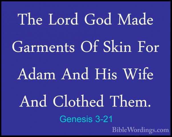 Genesis 3-21 - The Lord God Made Garments Of Skin For Adam And HiThe Lord God Made Garments Of Skin For Adam And His Wife And Clothed Them. 