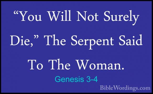 Genesis 3-4 - "You Will Not Surely Die," The Serpent Said To The"You Will Not Surely Die," The Serpent Said To The Woman. 