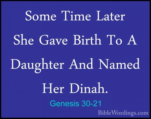 Genesis 30-21 - Some Time Later She Gave Birth To A Daughter AndSome Time Later She Gave Birth To A Daughter And Named Her Dinah. 