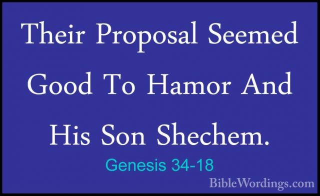 Genesis 34-18 - Their Proposal Seemed Good To Hamor And His Son STheir Proposal Seemed Good To Hamor And His Son Shechem. 