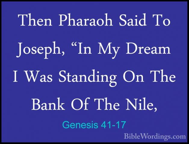 Genesis 41-17 - Then Pharaoh Said To Joseph, "In My Dream I Was SThen Pharaoh Said To Joseph, "In My Dream I Was Standing On The Bank Of The Nile, 