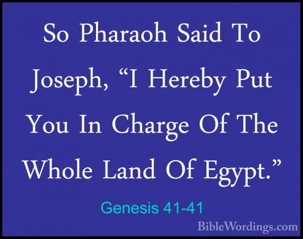 Genesis 41-41 - So Pharaoh Said To Joseph, "I Hereby Put You In CSo Pharaoh Said To Joseph, "I Hereby Put You In Charge Of The Whole Land Of Egypt." 