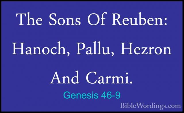 Genesis 46-9 - The Sons Of Reuben: Hanoch, Pallu, Hezron And CarmThe Sons Of Reuben: Hanoch, Pallu, Hezron And Carmi. 