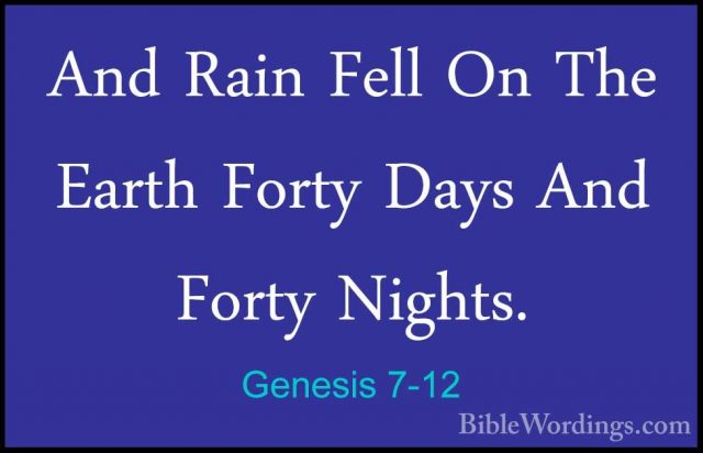 Genesis 7-12 - And Rain Fell On The Earth Forty Days And Forty NiAnd Rain Fell On The Earth Forty Days And Forty Nights. 