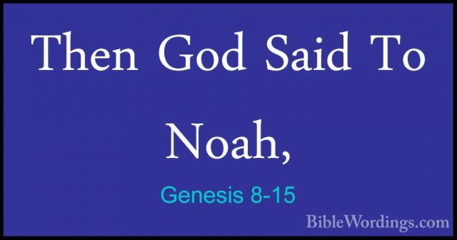 Genesis 8-15 - Then God Said To Noah,Then God Said To Noah, 