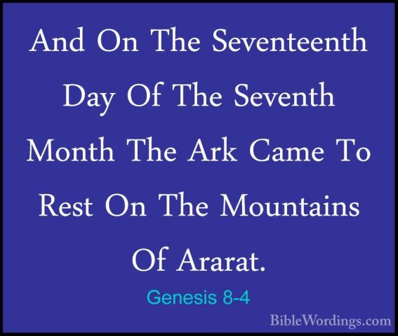 Genesis 8-4 - And On The Seventeenth Day Of The Seventh Month TheAnd On The Seventeenth Day Of The Seventh Month The Ark Came To Rest On The Mountains Of Ararat. 