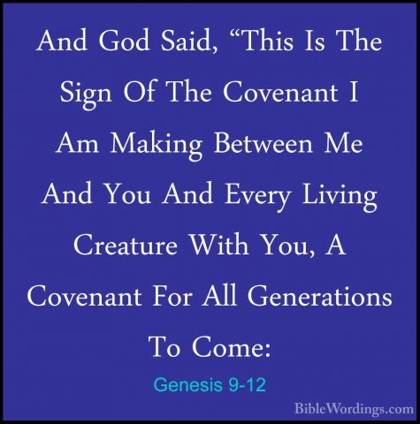 Genesis 9-12 - And God Said, "This Is The Sign Of The Covenant IAnd God Said, "This Is The Sign Of The Covenant I Am Making Between Me And You And Every Living Creature With You, A Covenant For All Generations To Come: 