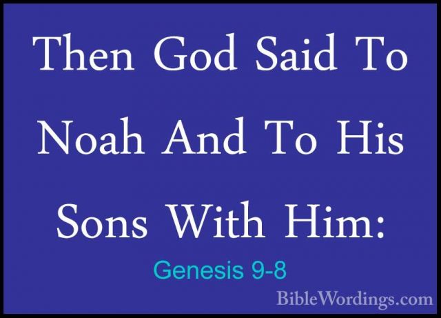 Genesis 9-8 - Then God Said To Noah And To His Sons With Him:Then God Said To Noah And To His Sons With Him: 