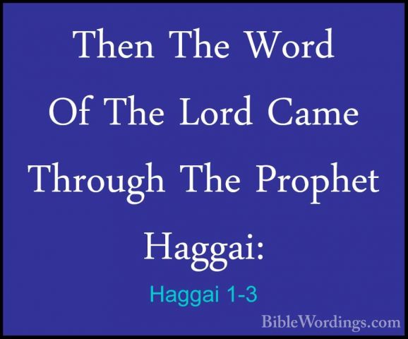 Haggai 1-3 - Then The Word Of The Lord Came Through The Prophet HThen The Word Of The Lord Came Through The Prophet Haggai: 