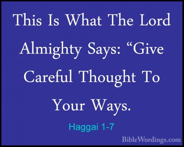 Haggai 1-7 - This Is What The Lord Almighty Says: "Give Careful TThis Is What The Lord Almighty Says: "Give Careful Thought To Your Ways. 