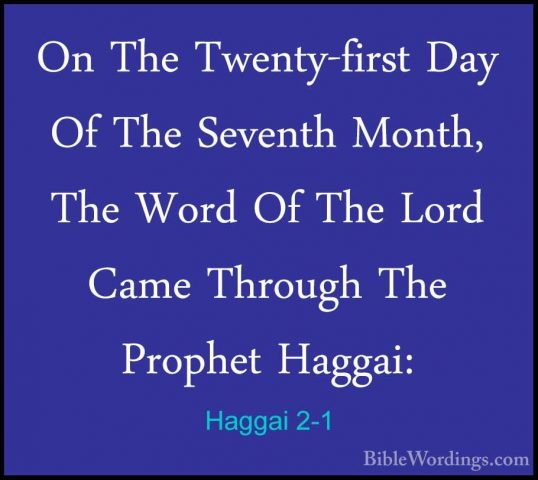 Haggai 2-1 - On The Twenty-first Day Of The Seventh Month, The WoOn The Twenty-first Day Of The Seventh Month, The Word Of The Lord Came Through The Prophet Haggai: 