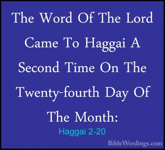 Haggai 2-20 - The Word Of The Lord Came To Haggai A Second Time OThe Word Of The Lord Came To Haggai A Second Time On The Twenty-fourth Day Of The Month: 
