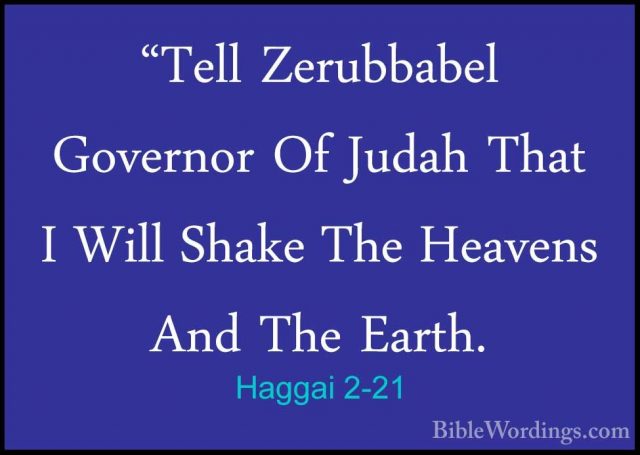 Haggai 2-21 - "Tell Zerubbabel Governor Of Judah That I Will Shak"Tell Zerubbabel Governor Of Judah That I Will Shake The Heavens And The Earth. 