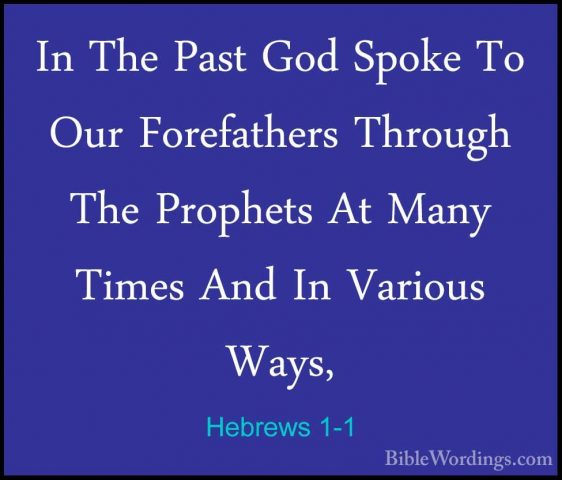 Hebrews 1-1 - In The Past God Spoke To Our Forefathers Through ThIn The Past God Spoke To Our Forefathers Through The Prophets At Many Times And In Various Ways, 