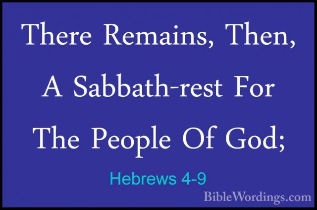 Hebrews 4-9 - There Remains, Then, A Sabbath-rest For The PeopleThere Remains, Then, A Sabbath-rest For The People Of God; 