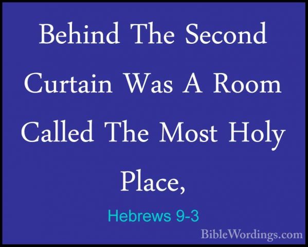 Hebrews 9-3 - Behind The Second Curtain Was A Room Called The MosBehind The Second Curtain Was A Room Called The Most Holy Place, 