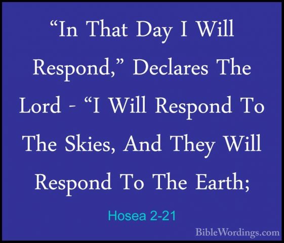Hosea 2-21 - "In That Day I Will Respond," Declares The Lord - "I"In That Day I Will Respond," Declares The Lord - "I Will Respond To The Skies, And They Will Respond To The Earth; 