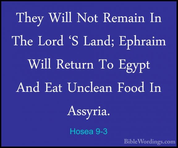 Hosea 9-3 - They Will Not Remain In The Lord 'S Land; Ephraim WilThey Will Not Remain In The Lord 'S Land; Ephraim Will Return To Egypt And Eat Unclean Food In Assyria. 