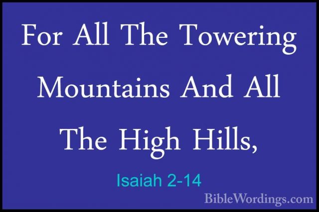 Isaiah 2-14 - For All The Towering Mountains And All The High HilFor All The Towering Mountains And All The High Hills, 