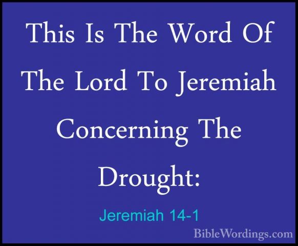 Jeremiah 14-1 - This Is The Word Of The Lord To Jeremiah ConcerniThis Is The Word Of The Lord To Jeremiah Concerning The Drought: 