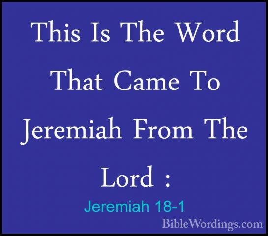 Jeremiah 18-1 - This Is The Word That Came To Jeremiah From The LThis Is The Word That Came To Jeremiah From The Lord : 
