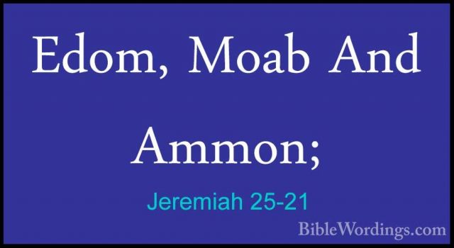 Jeremiah 25-21 - Edom, Moab And Ammon;Edom, Moab And Ammon; 