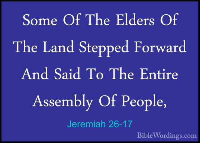 Jeremiah 26-17 - Some Of The Elders Of The Land Stepped Forward ASome Of The Elders Of The Land Stepped Forward And Said To The Entire Assembly Of People, 