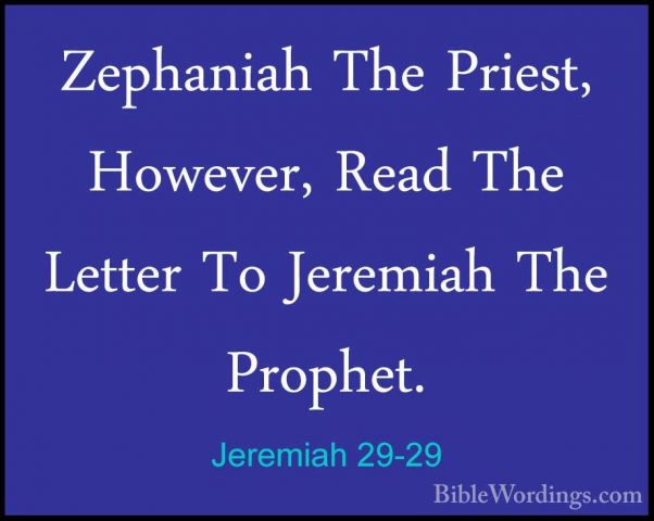 Jeremiah 29-29 - Zephaniah The Priest, However, Read The Letter TZephaniah The Priest, However, Read The Letter To Jeremiah The Prophet. 