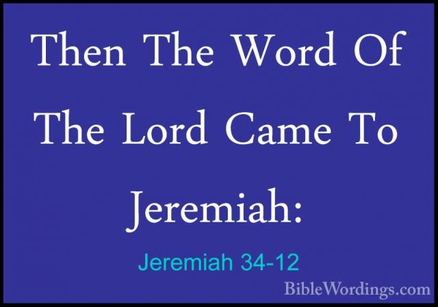 Jeremiah 34-12 - Then The Word Of The Lord Came To Jeremiah:Then The Word Of The Lord Came To Jeremiah: 