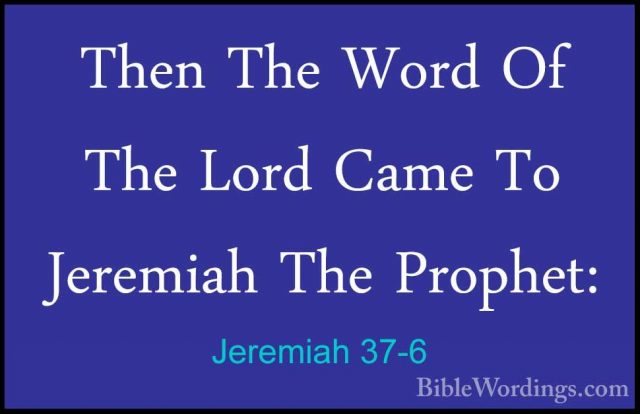 Jeremiah 37-6 - Then The Word Of The Lord Came To Jeremiah The PrThen The Word Of The Lord Came To Jeremiah The Prophet: 