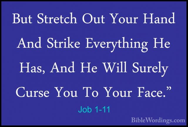 Job 1-11 - But Stretch Out Your Hand And Strike Everything He HasBut Stretch Out Your Hand And Strike Everything He Has, And He Will Surely Curse You To Your Face." 