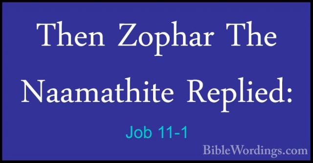 Job 11-1 - Then Zophar The Naamathite Replied:Then Zophar The Naamathite Replied: 