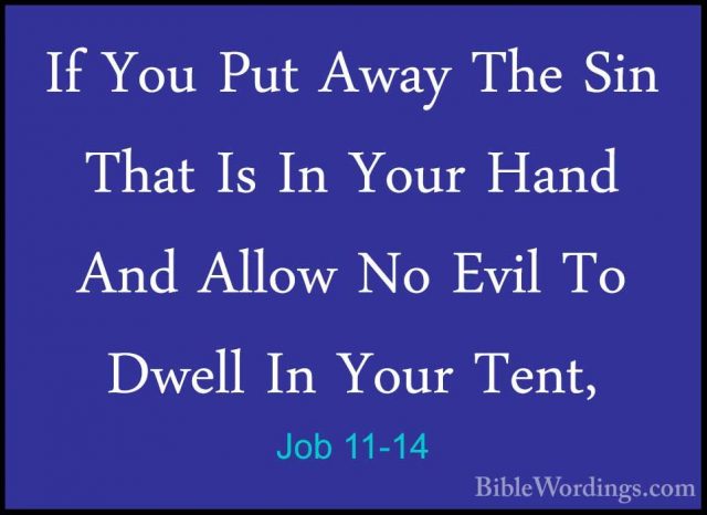 Job 11-14 - If You Put Away The Sin That Is In Your Hand And AlloIf You Put Away The Sin That Is In Your Hand And Allow No Evil To Dwell In Your Tent, 
