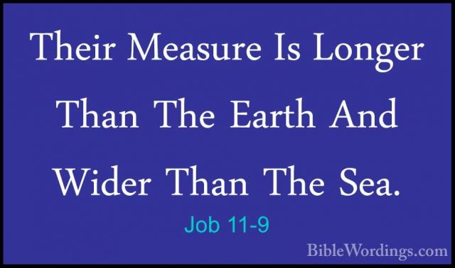 Job 11-9 - Their Measure Is Longer Than The Earth And Wider ThanTheir Measure Is Longer Than The Earth And Wider Than The Sea. 