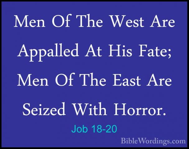 Job 18-20 - Men Of The West Are Appalled At His Fate; Men Of TheMen Of The West Are Appalled At His Fate; Men Of The East Are Seized With Horror. 