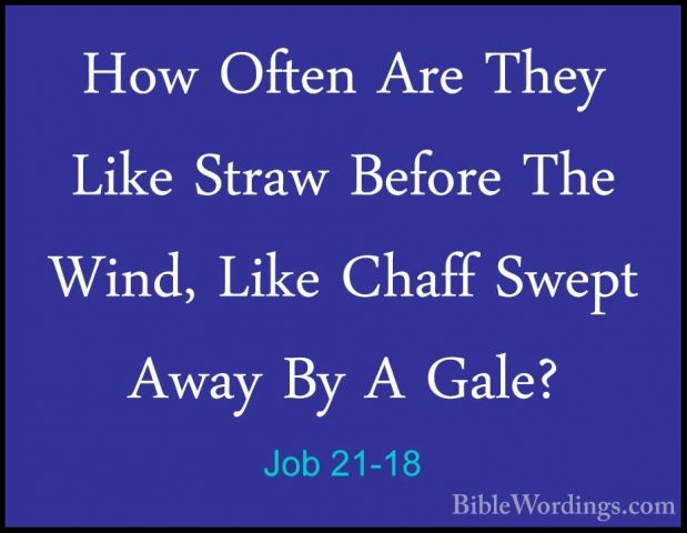 Job 21-18 - How Often Are They Like Straw Before The Wind, Like CHow Often Are They Like Straw Before The Wind, Like Chaff Swept Away By A Gale? 