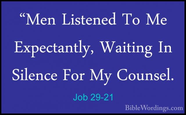 Job 29-21 - "Men Listened To Me Expectantly, Waiting In Silence F"Men Listened To Me Expectantly, Waiting In Silence For My Counsel. 