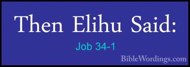 Job 34-1 - Then Elihu Said:Then Elihu Said: 