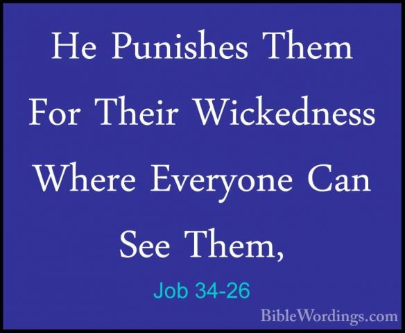 Job 34-26 - He Punishes Them For Their Wickedness Where EveryoneHe Punishes Them For Their Wickedness Where Everyone Can See Them, 