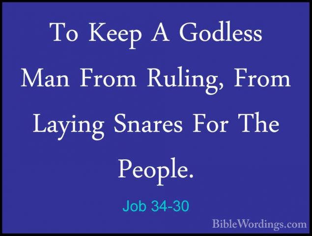 Job 34-30 - To Keep A Godless Man From Ruling, From Laying SnaresTo Keep A Godless Man From Ruling, From Laying Snares For The People. 