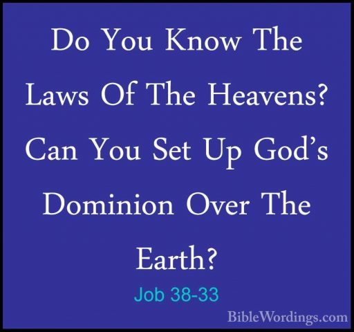 Job 38-33 - Do You Know The Laws Of The Heavens? Can You Set Up GDo You Know The Laws Of The Heavens? Can You Set Up God's Dominion Over The Earth? 