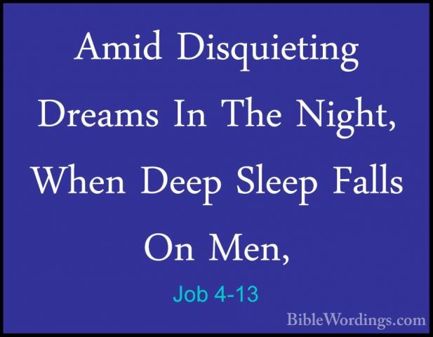 Job 4-13 - Amid Disquieting Dreams In The Night, When Deep SleepAmid Disquieting Dreams In The Night, When Deep Sleep Falls On Men, 