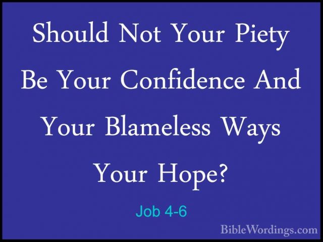 Job 4-6 - Should Not Your Piety Be Your Confidence And Your BlameShould Not Your Piety Be Your Confidence And Your Blameless Ways Your Hope? 