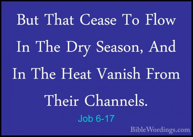 Job 6-17 - But That Cease To Flow In The Dry Season, And In The HBut That Cease To Flow In The Dry Season, And In The Heat Vanish From Their Channels. 
