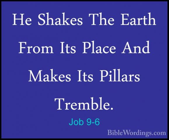 Job 9-6 - He Shakes The Earth From Its Place And Makes Its PillarHe Shakes The Earth From Its Place And Makes Its Pillars Tremble. 