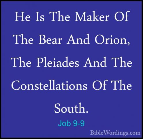Job 9-9 - He Is The Maker Of The Bear And Orion, The Pleiades AndHe Is The Maker Of The Bear And Orion, The Pleiades And The Constellations Of The South. 