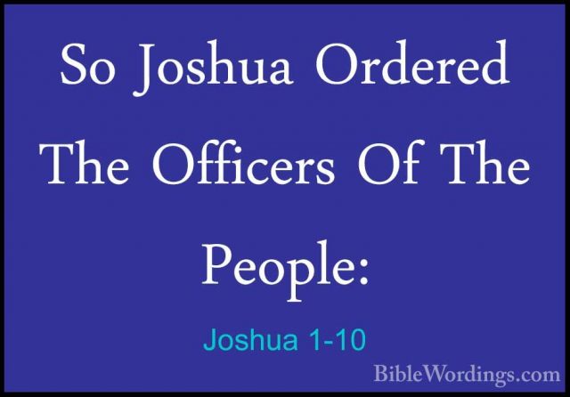 Joshua 1-10 - So Joshua Ordered The Officers Of The People:So Joshua Ordered The Officers Of The People: 