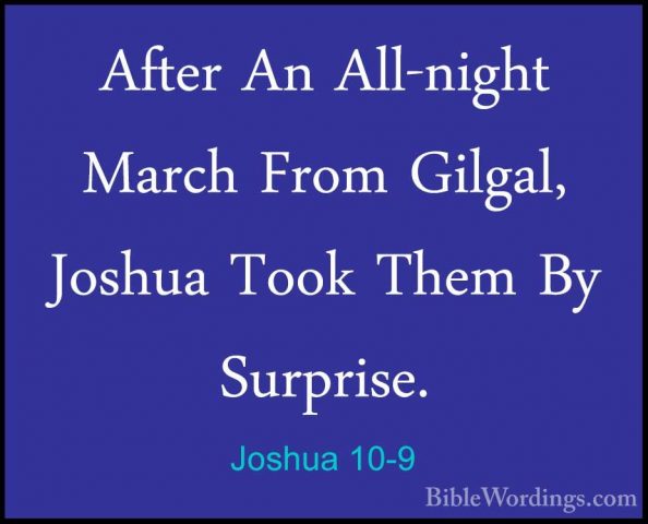 Joshua 10-9 - After An All-night March From Gilgal, Joshua Took TAfter An All-night March From Gilgal, Joshua Took Them By Surprise. 
