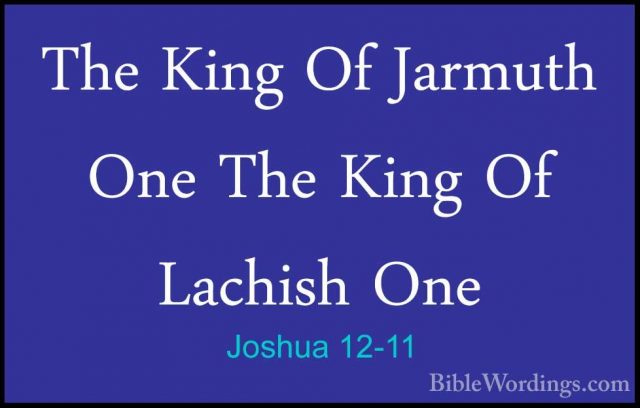 Joshua 12-11 - The King Of Jarmuth One The King Of Lachish OneThe King Of Jarmuth One The King Of Lachish One 